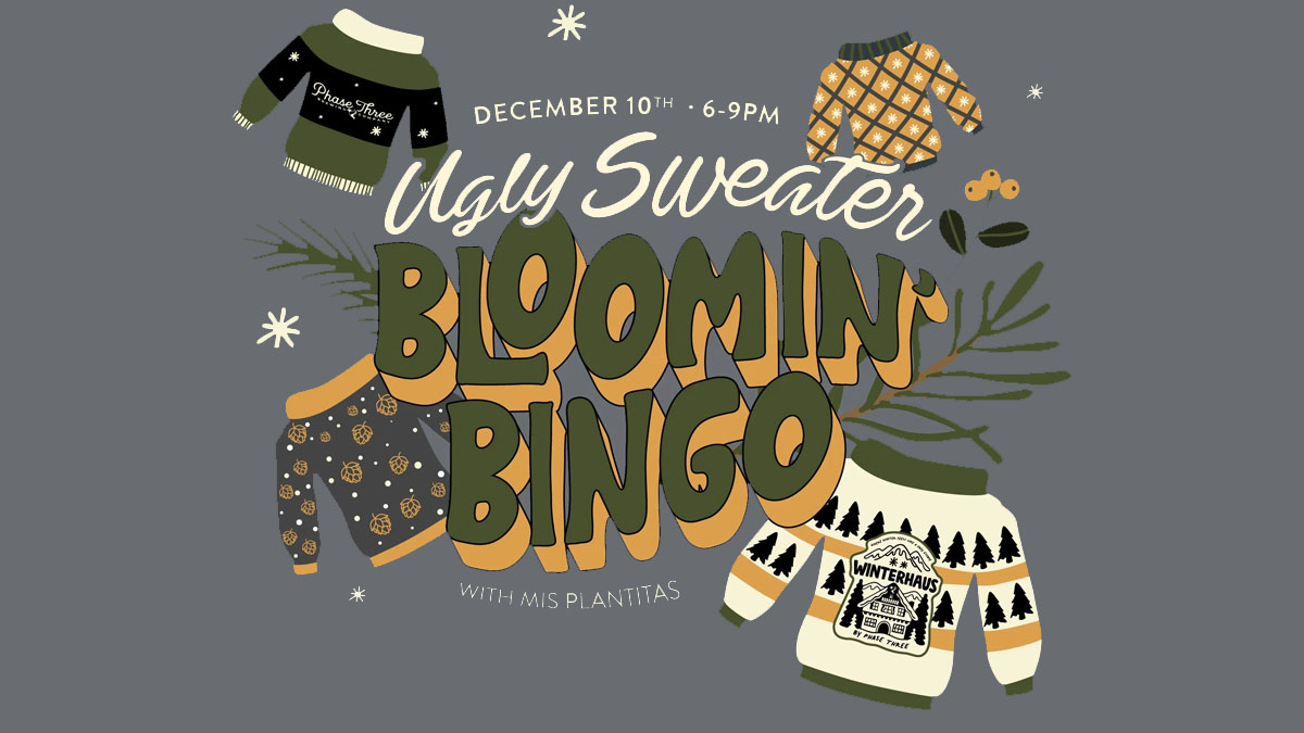 Winterhaus: Ugly Sweater Botanical Bingo at Phase Three Brewing Company